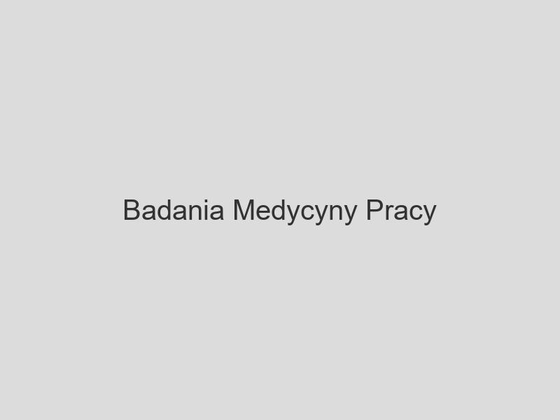 Badania medycyny pracy